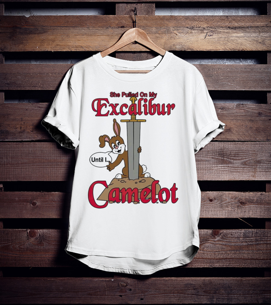 She Pulled On My Excalibur Until I Camelot Sword Dog T-Shirt