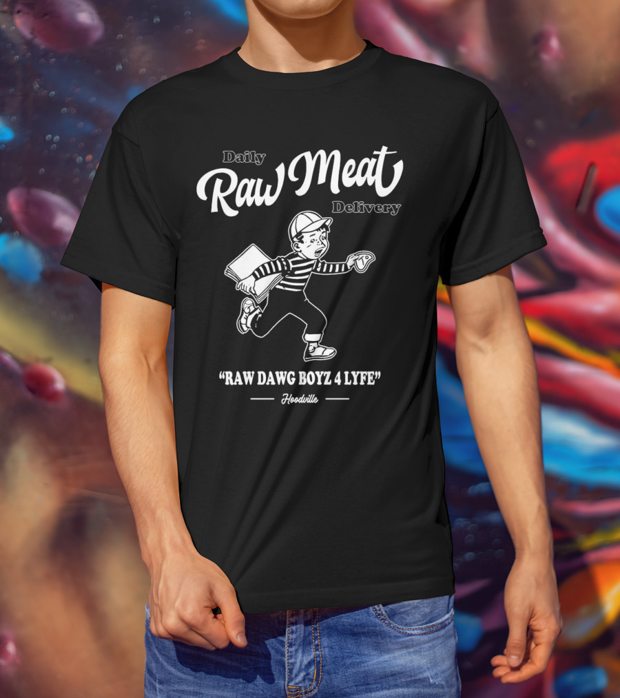 Daily Raw Meat Delivery Raw Dawg Boyz 4 Lyfe Hoodville T-Shirt