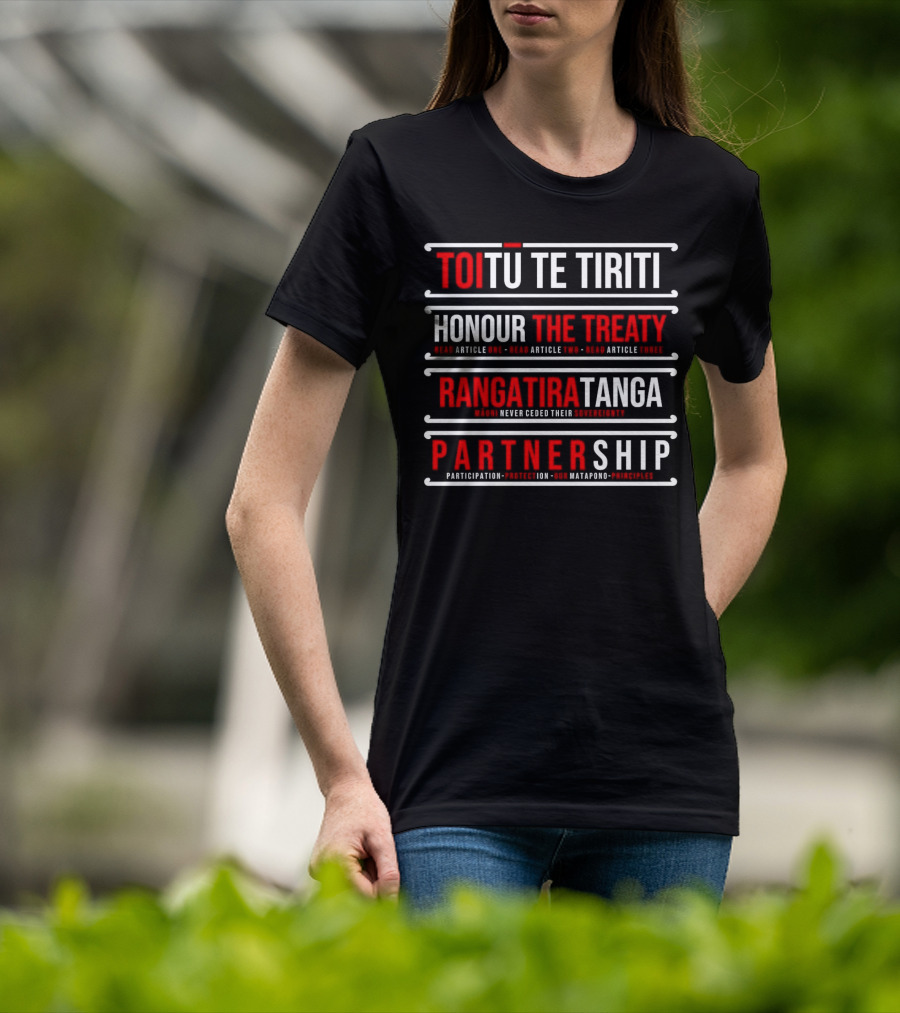 TOIŪ TE TIRITI Honour The Treaty Rangatiratanga Partnership Māori Never Ceded Their Sovereignty Participation Protection Our Matapono Principles T-Shirt