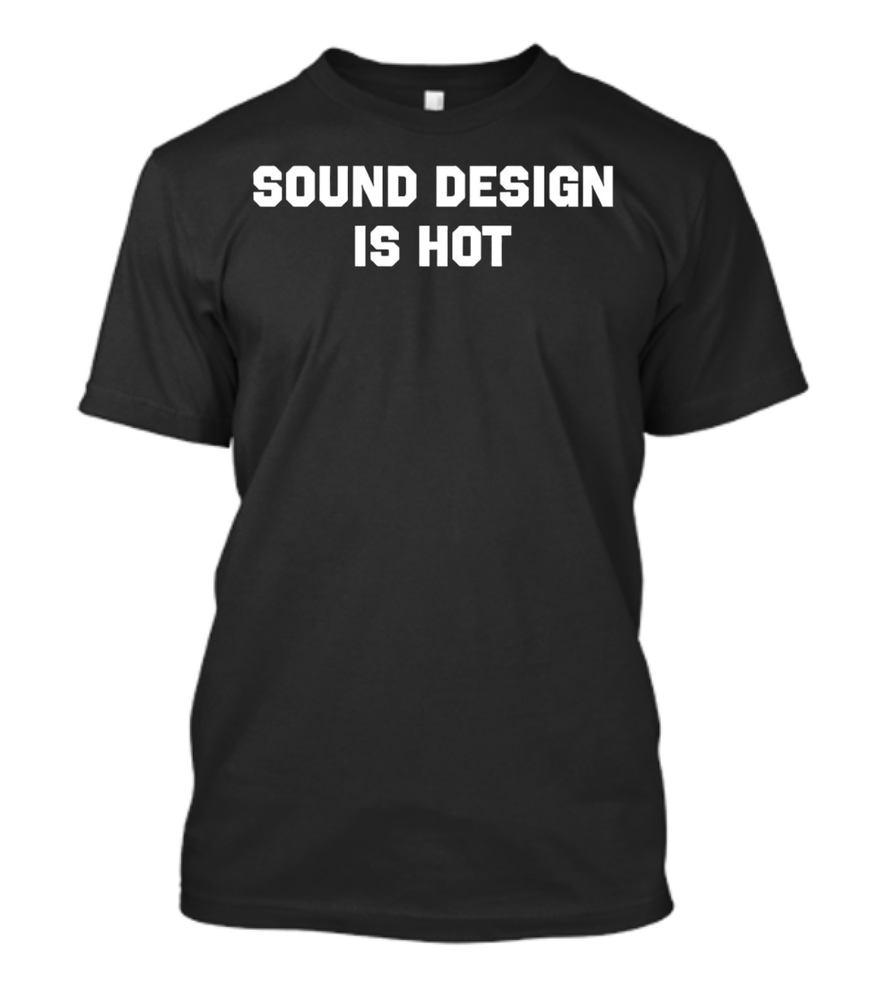 Sleek Sound Design Is Hot T-Shirt