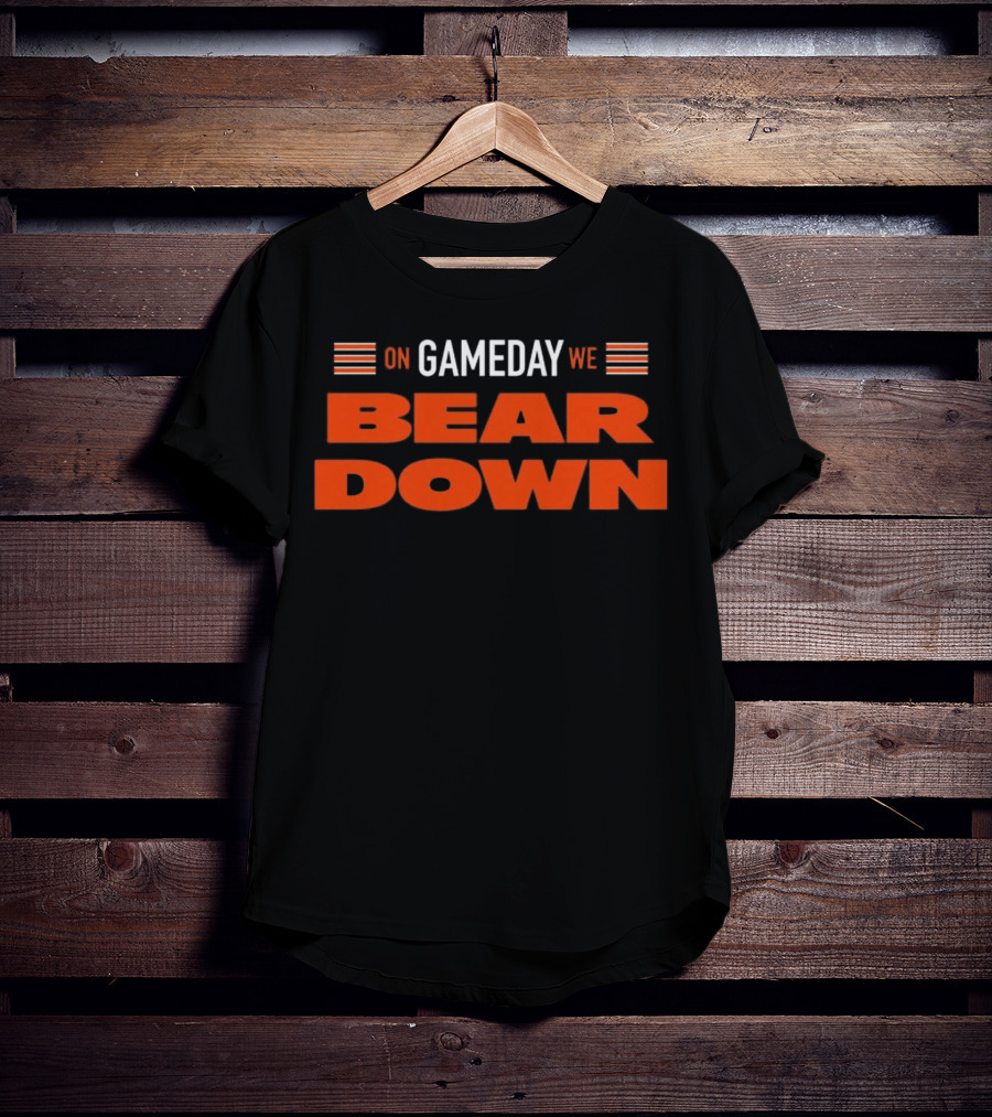 Chicago Bears On Gameday We Bear Down T-Shirt