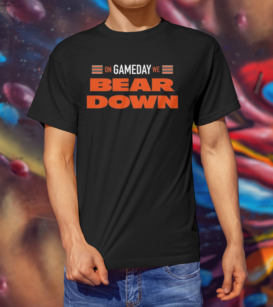 Chicago Bears On Gameday We Bear Down T-Shirt