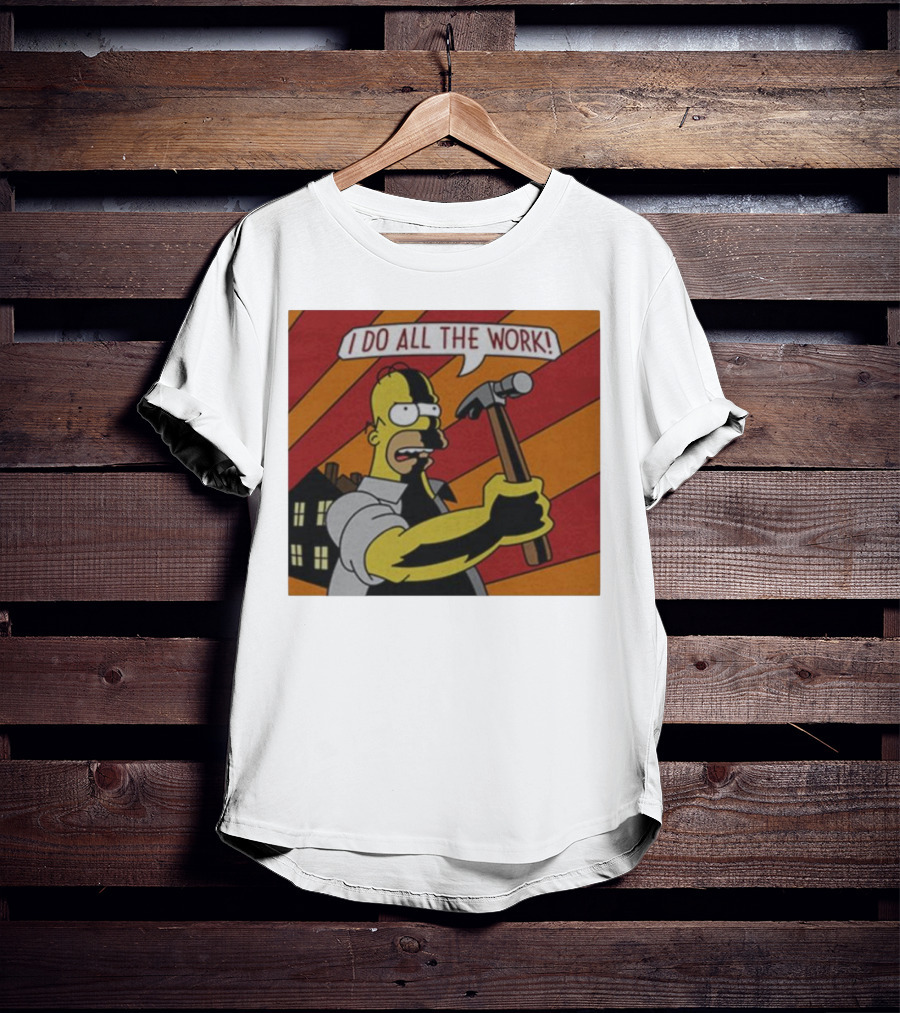 Homer Simpson I Do All The Work Hammer Comic T-Shirt