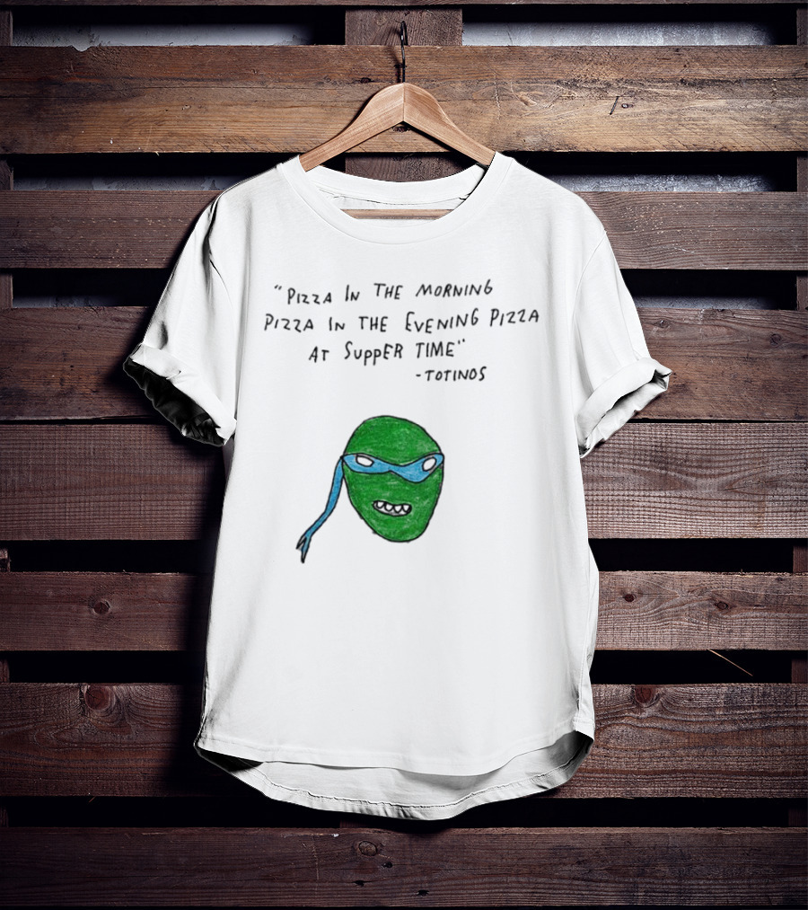 Leonardo Pizza In The Morning Pizza In The Evening Pizza At Supper Time Totinos T-Shirt