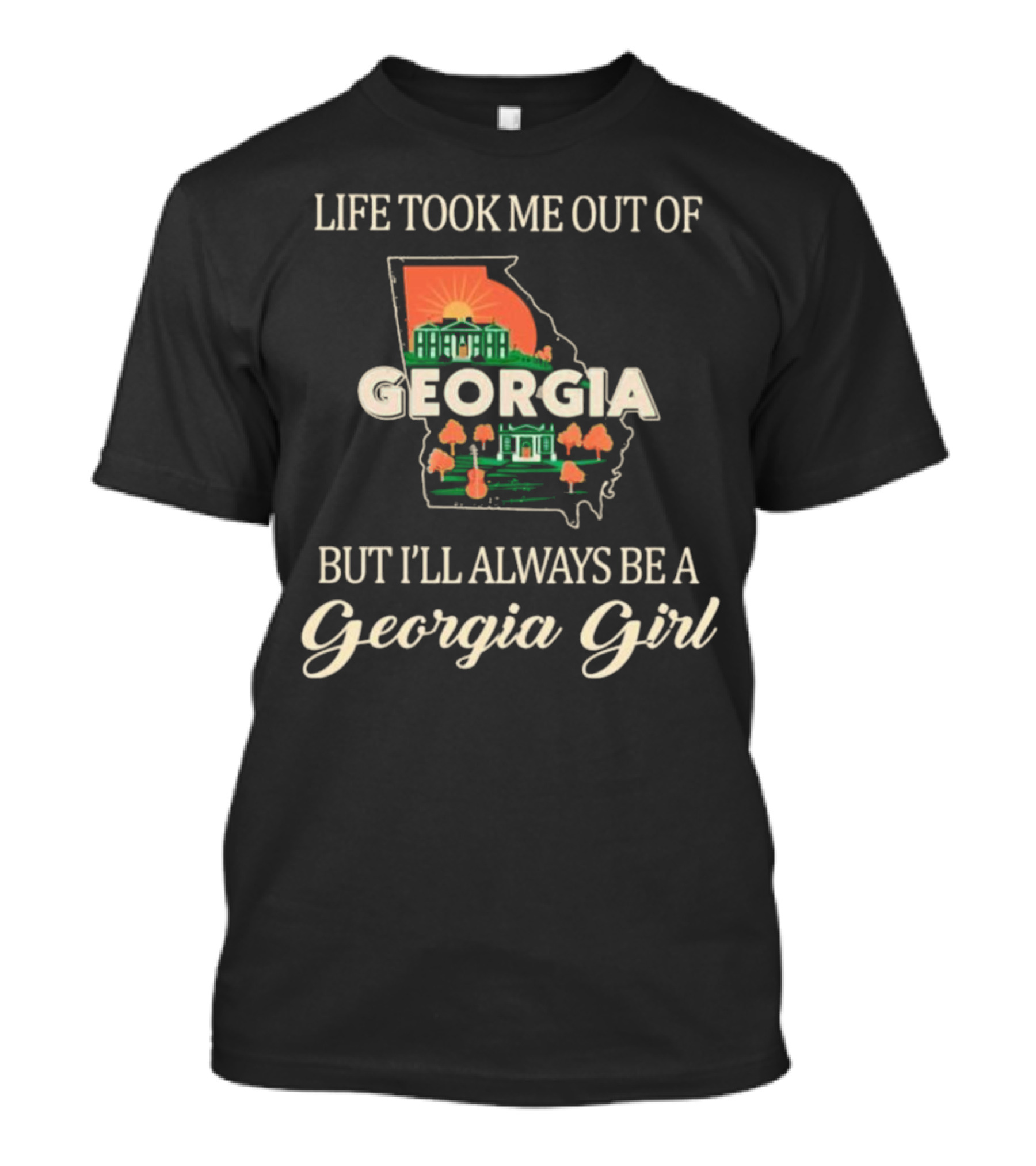 Life Took Me Out Of Georgia But I’ll Always Be A Georgia Girl State Outline And Symbols T-Shirt