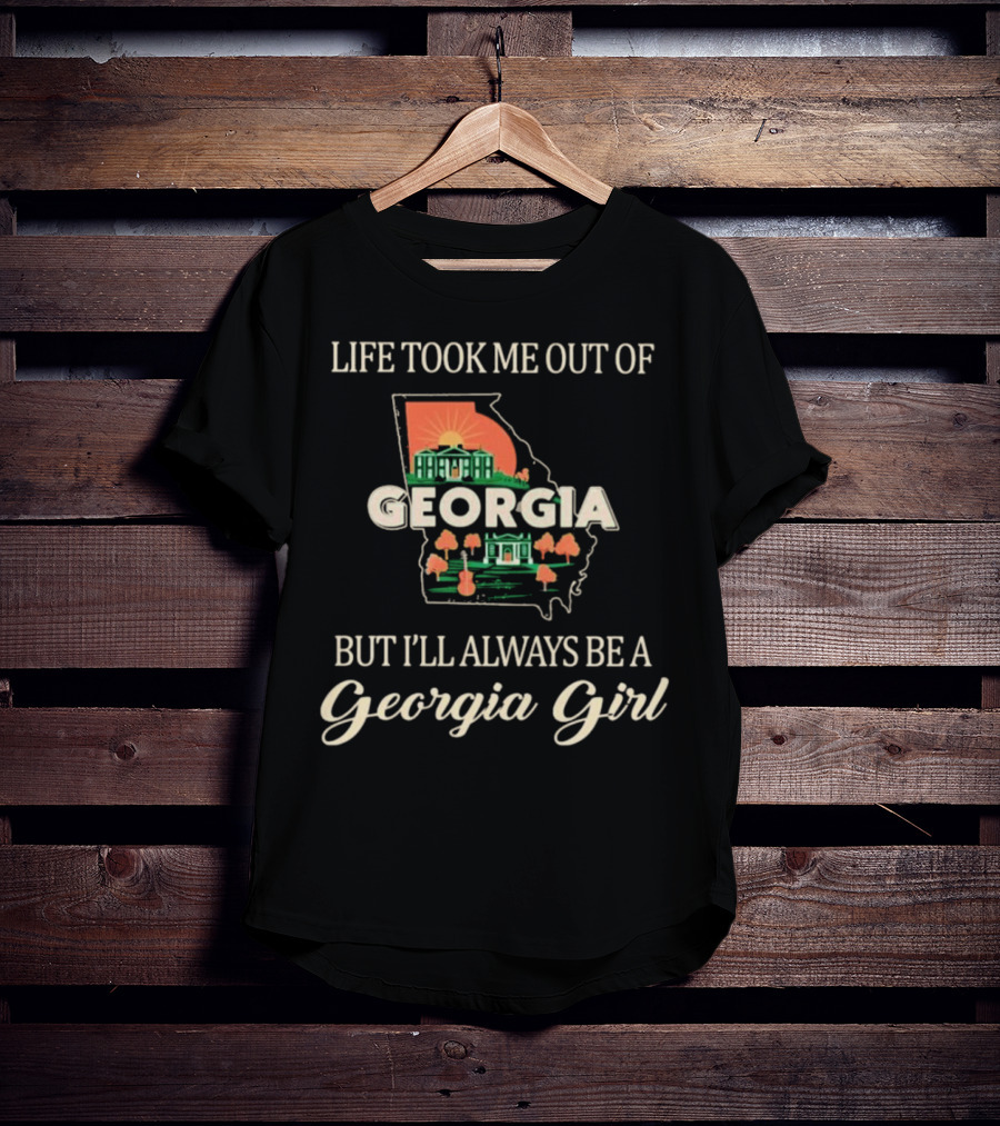 Life Took Me Out Of Georgia But I’ll Always Be A Georgia Girl State Outline And Symbols T-Shirt