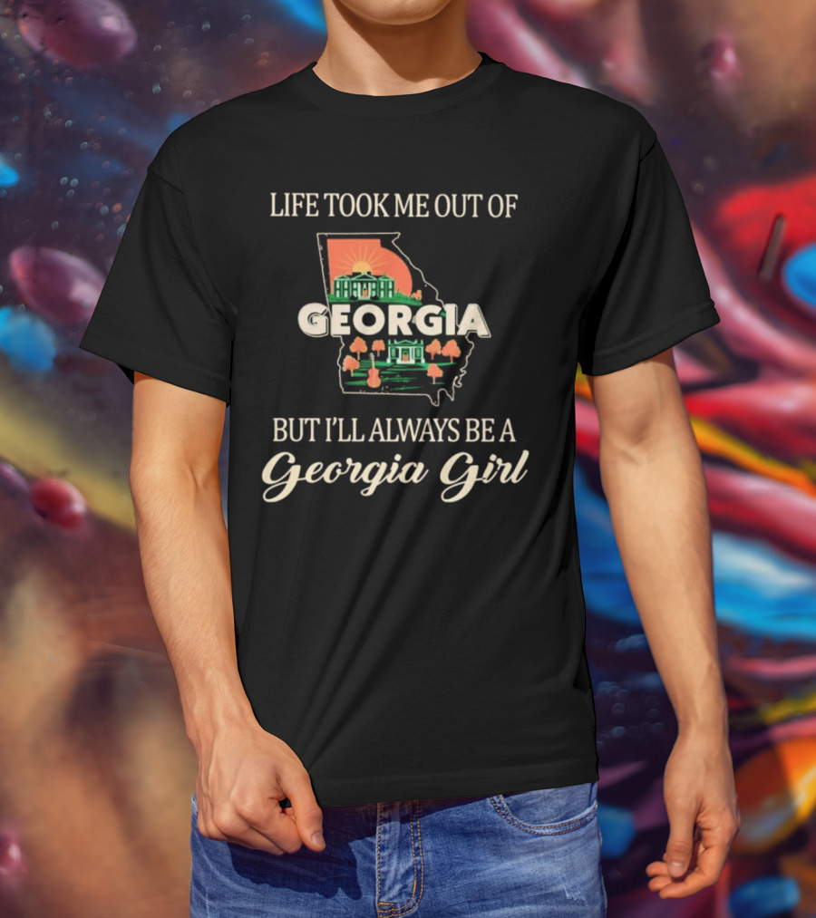 Life Took Me Out Of Georgia But I’ll Always Be A Georgia Girl State Outline And Symbols T-Shirt