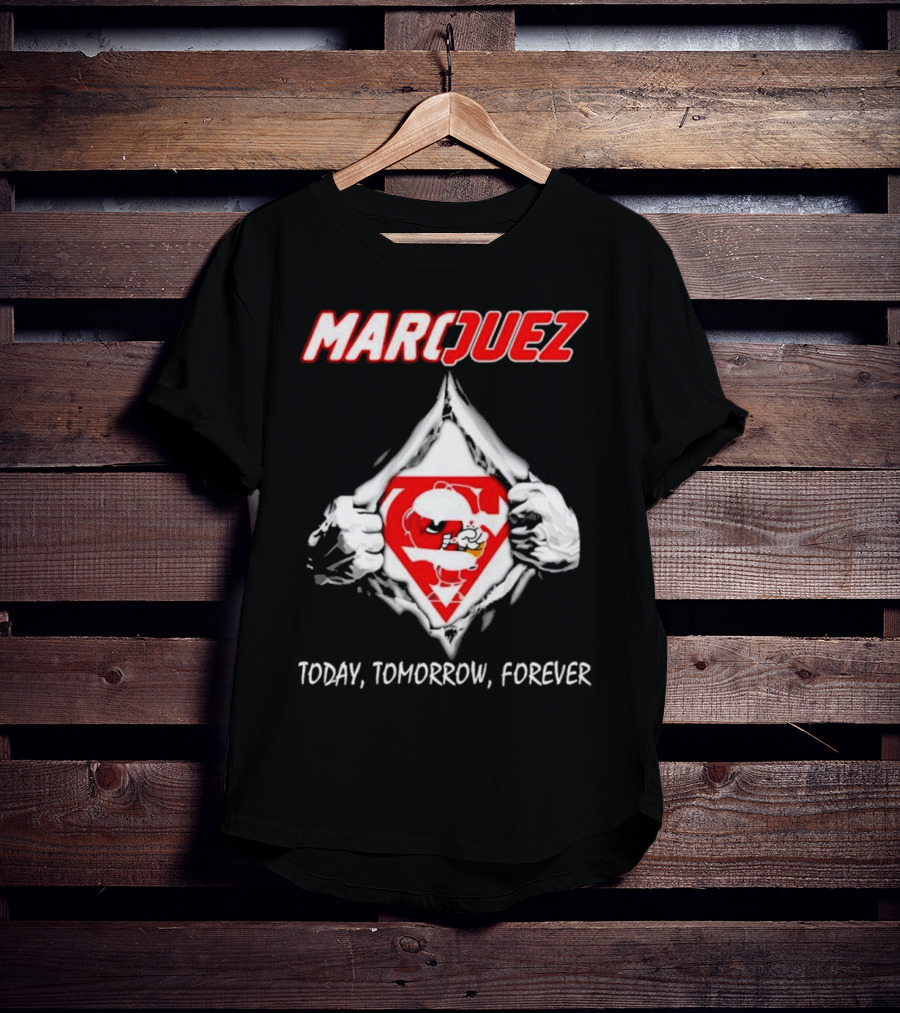 Marquez Today Tomorrow Forever T-Shirt