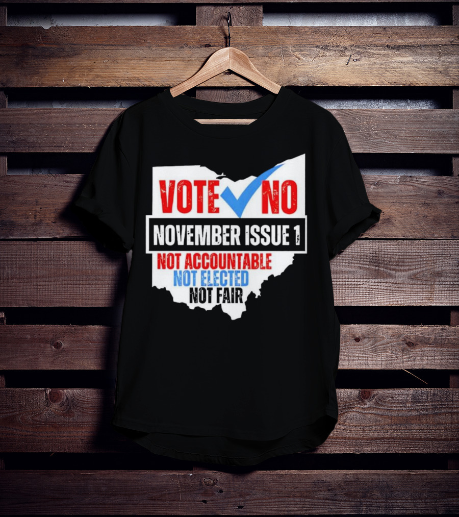 Vote No November Issue 1 Not Accountable Not Elected Not Fair Ohio Map Checkmark T-Shirt