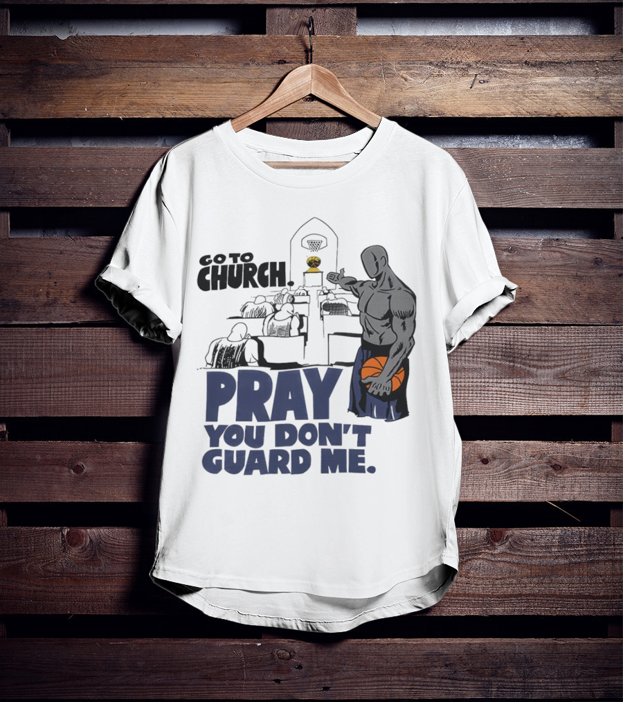 And1 Go To Church Pray You Don't Guard Me Basketball Player T-Shirt