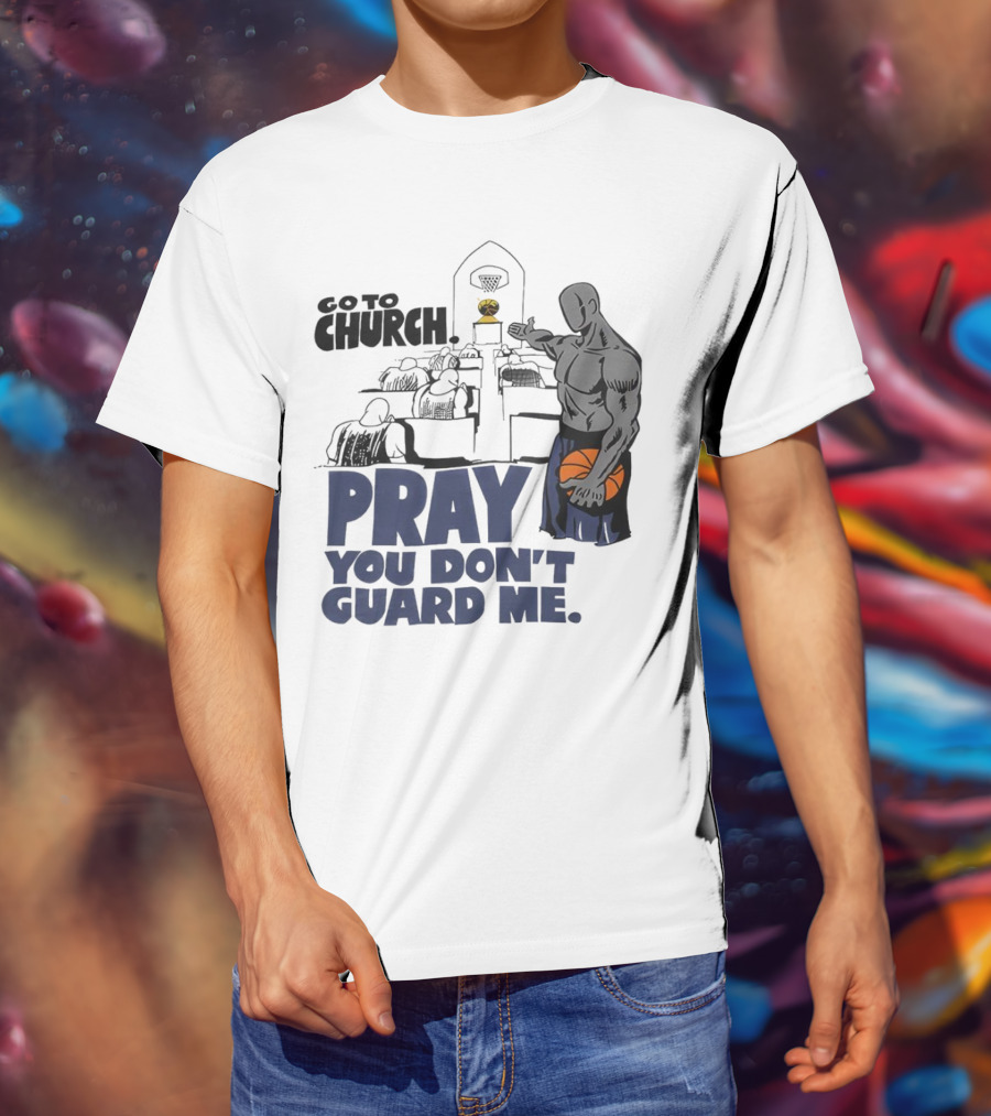 And1 Go To Church Pray You Don't Guard Me Basketball Player T-Shirt