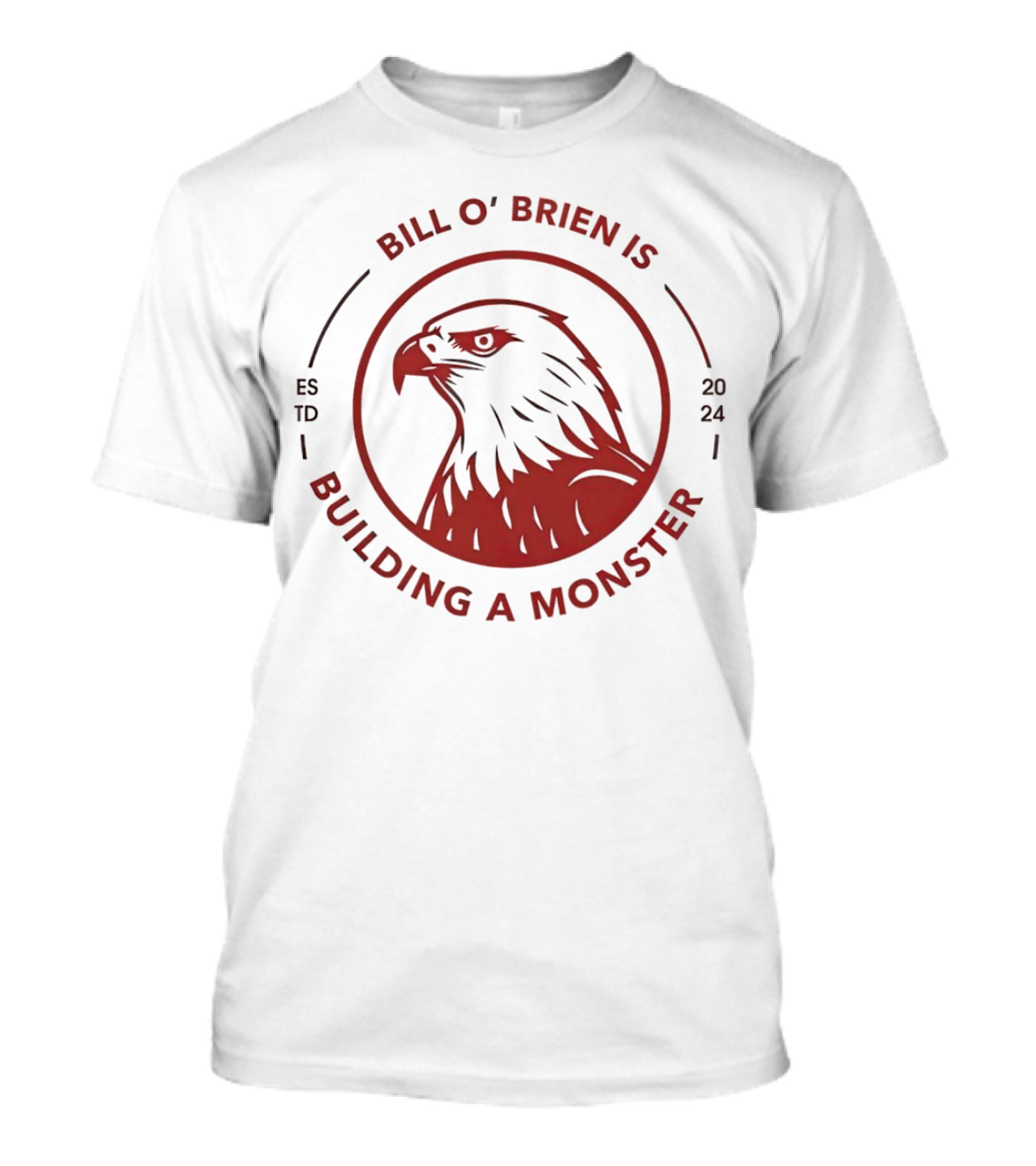 Bill O'Brien Is Building A Monster ESTD T-Shirt