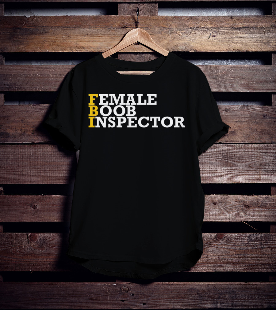 FBI Female Boob Inspector Humorous T-Shirt