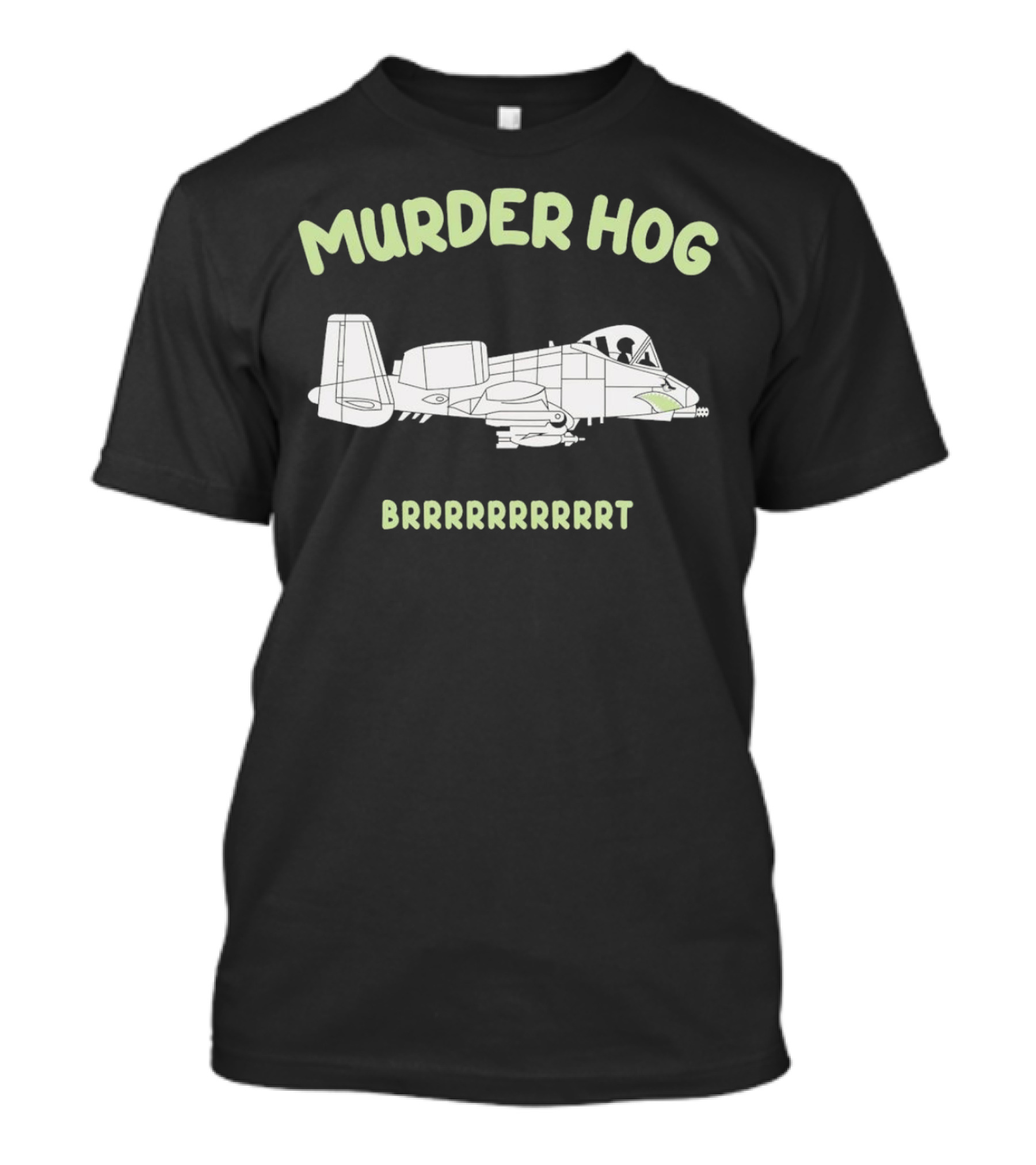 Murder Hog Brrrrrrr A-10 Thunderbolt II T-Shirt
