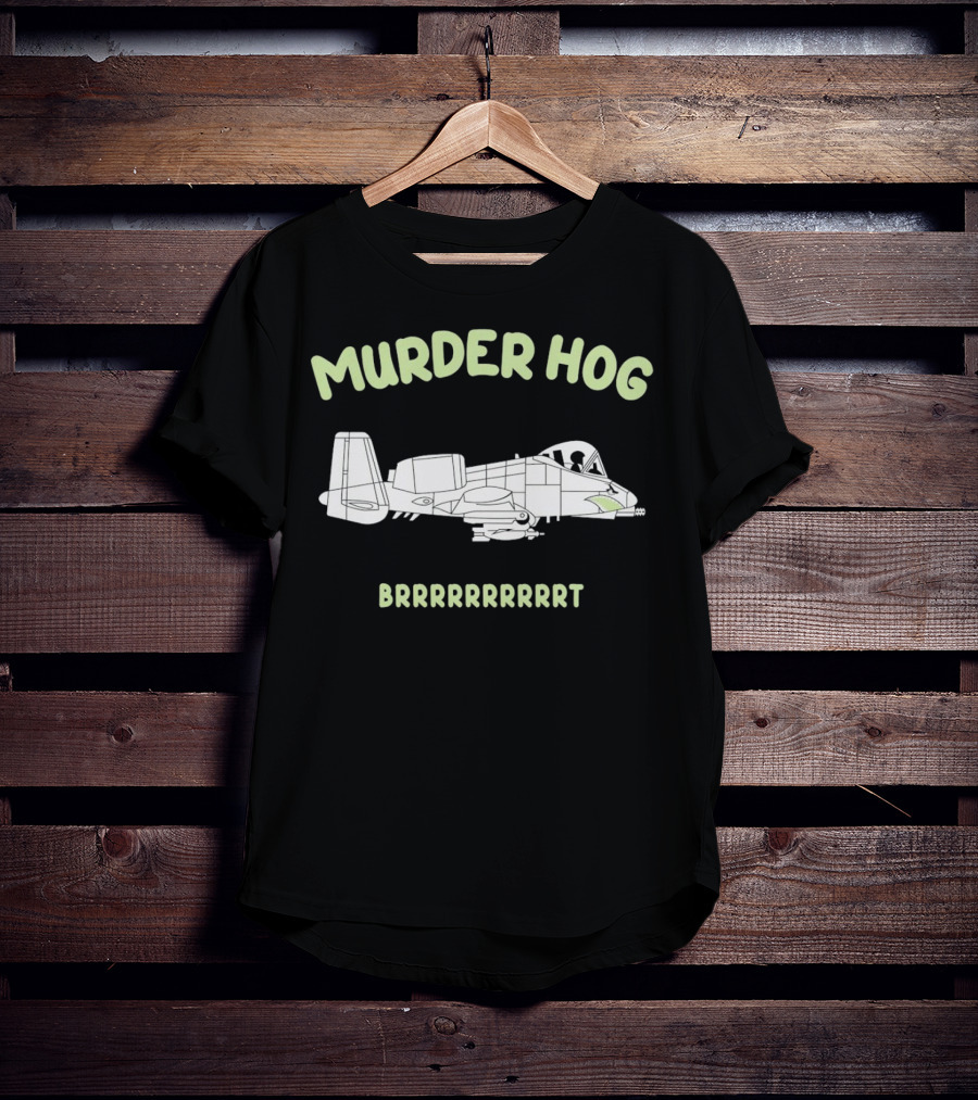 Murder Hog Brrrrrrr A-10 Thunderbolt II T-Shirt