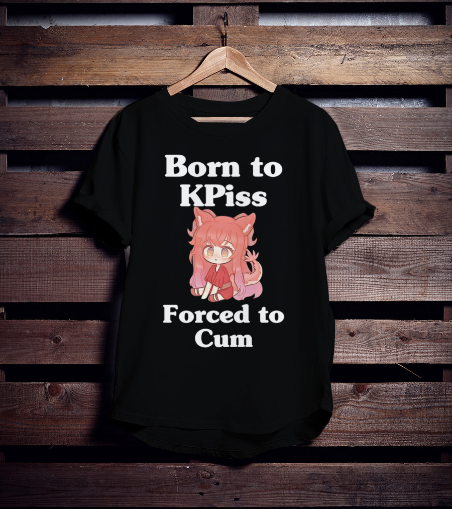 Born To KPiss Forced To Cum Fox Girl Vtuber Anime T-Shirt