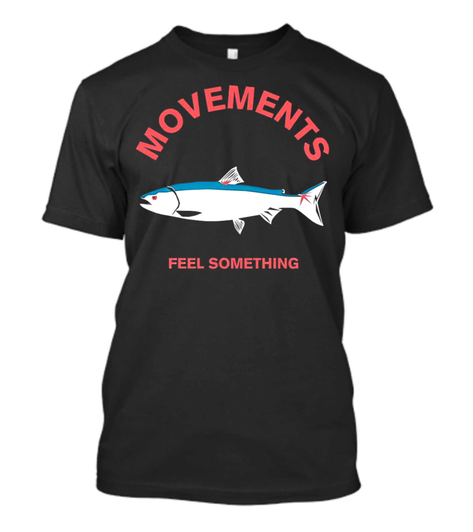 Movements Feel Something Fish T-Shirt