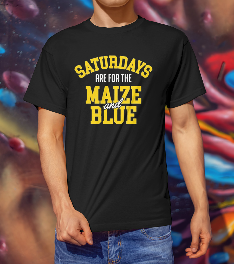 Saturdays Are For The Maize And Blue Michigan Football Fans T-Shirt