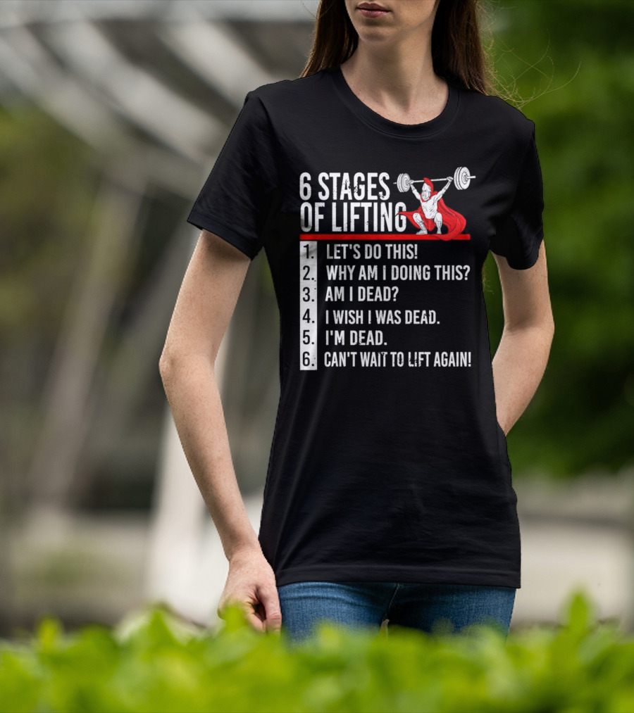 6 Stages Of Lifting Let's Do This Powerlifting Humor Motivational Mindset T-Shirt