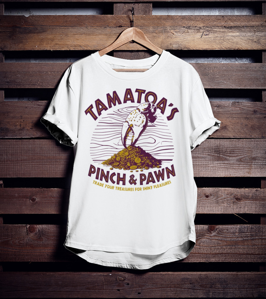Tamatoa's Pinch And Pawn Trade Your Treasures For Shiny Pleasures T-Shirt
