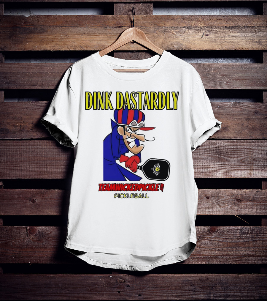 Dink Dastardly Teamwickedpickle Pickleball T-Shirt