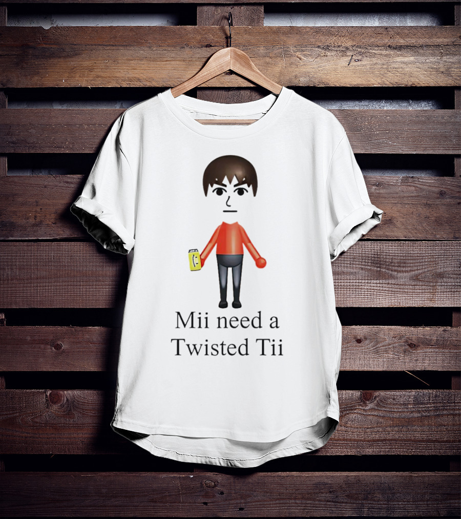 Mii Need A Twisted Tii With Red Shirt And Drink T-Shirt