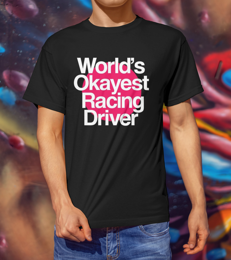 World's Okayest Racing Driver Classic Fun T-Shirt