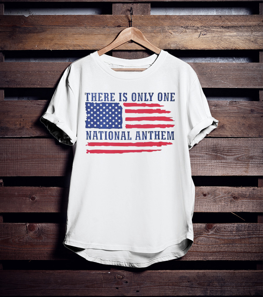 There Is Only One National Anthem Patriotic American Flag T-Shirt
