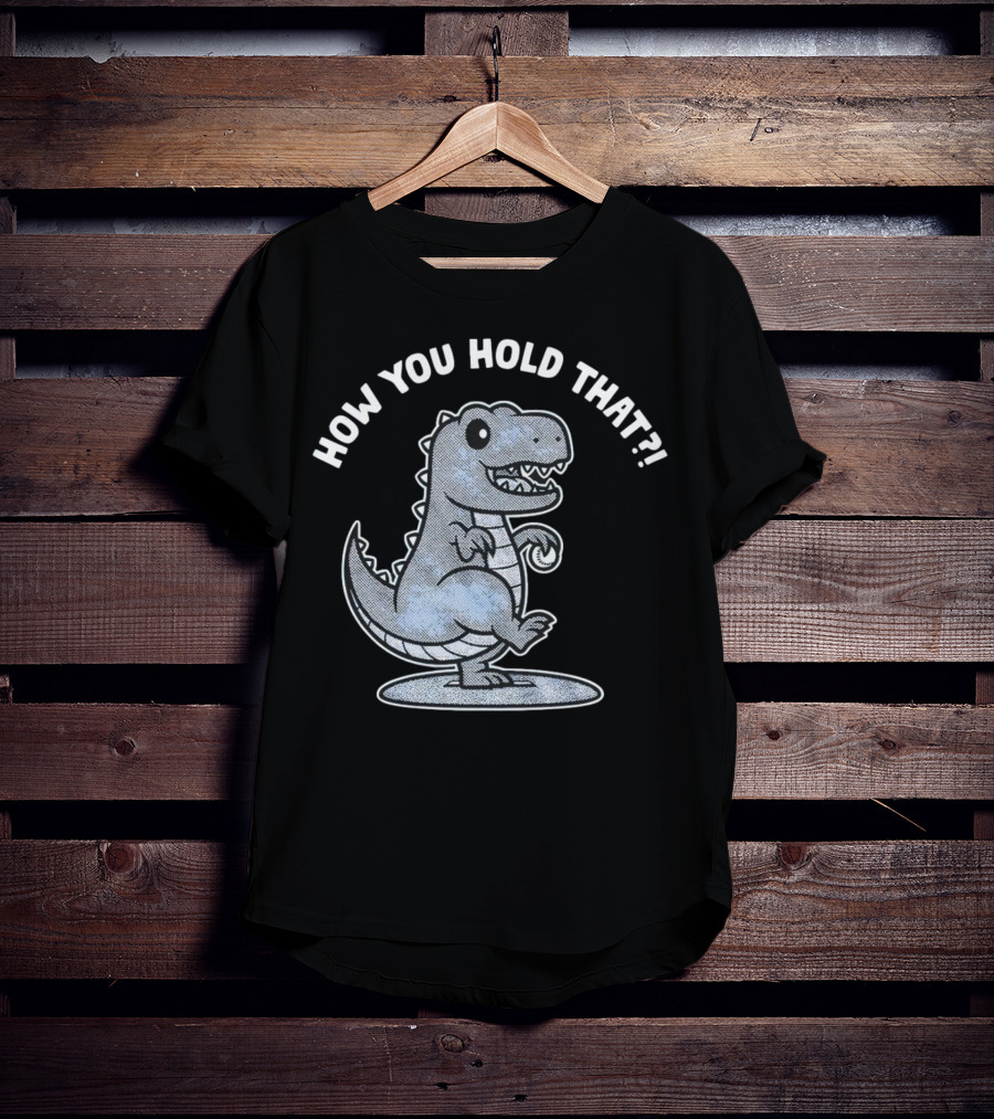 How You Hold That Tyrannosaurus Dodgers Baseball Joke T-Shirt