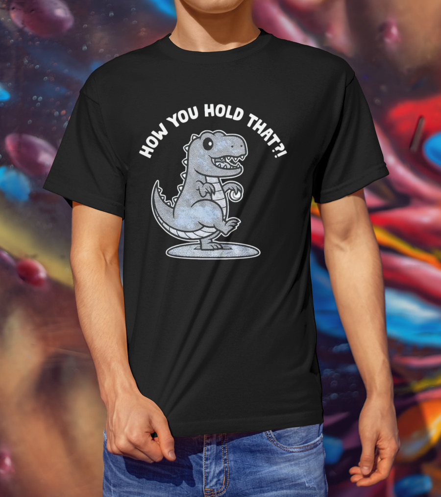 How You Hold That Tyrannosaurus Dodgers Baseball Joke T-Shirt