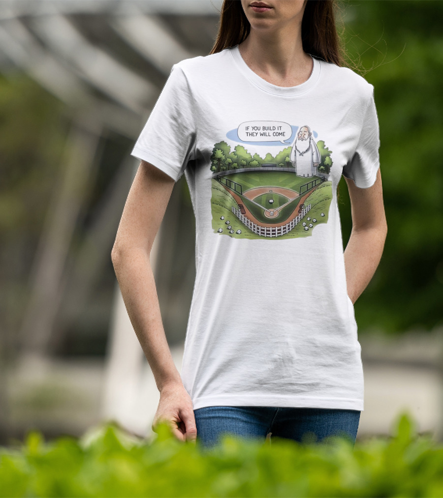 If You Build It They Will Come Field Of Dreams Baseball T-Shirt