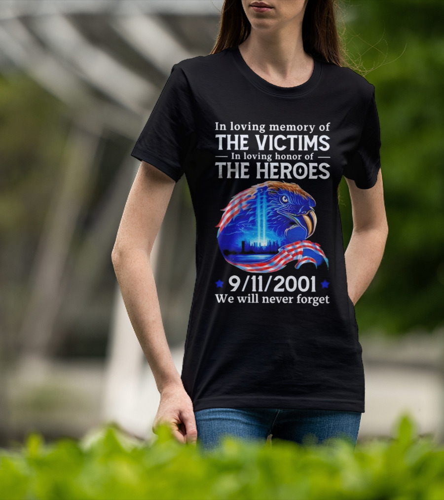 In Loving Memory Of The Victims In Loving Honor Of The Heroes 9/11/2001 Eagle Tribute We Will Never Forget T-Shirt