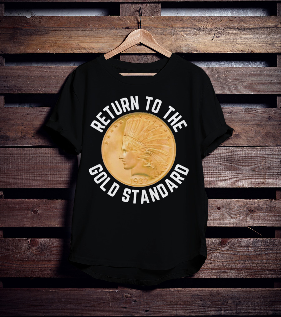 Return To The Gold Standard 1932 Indian Head Coin T-Shirt