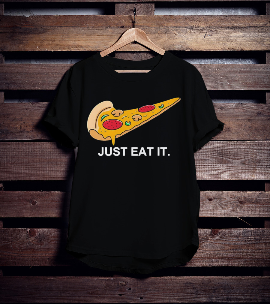 Pizza Slice Just Eat It T-Shirt