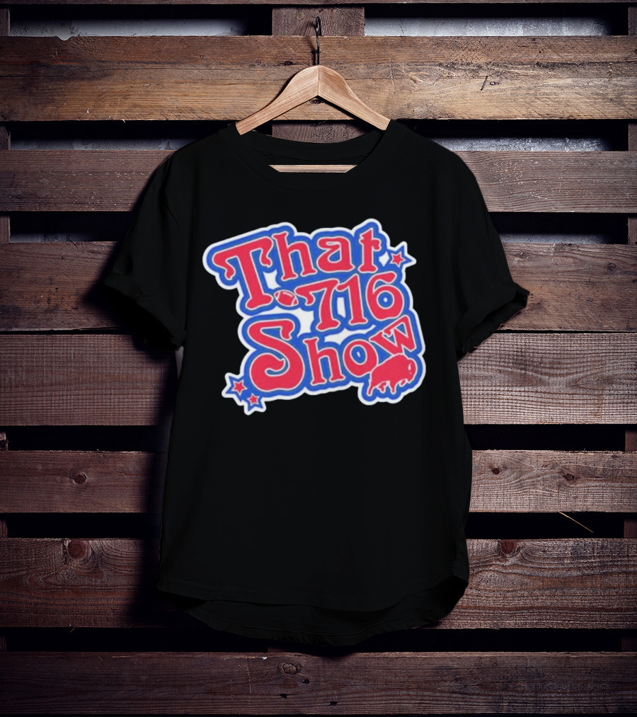 That 716 Show Buffalo Bills Football Fan Gear T-Shirt