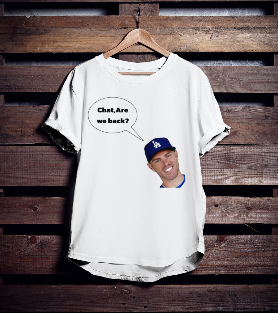 Freddie Freeman LA Dodgers Chat Are We Back? T-Shirt