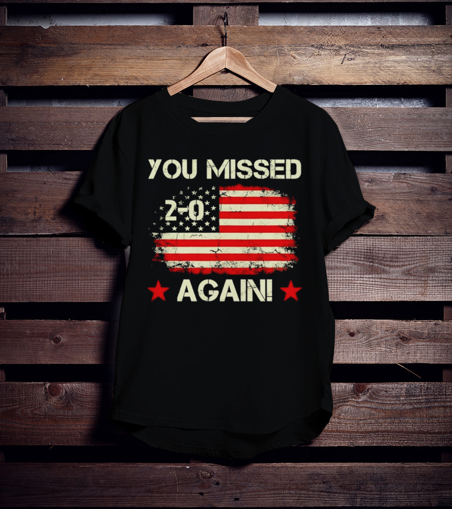 You Missed Again 2-0 Vintage US Flag T-Shirt