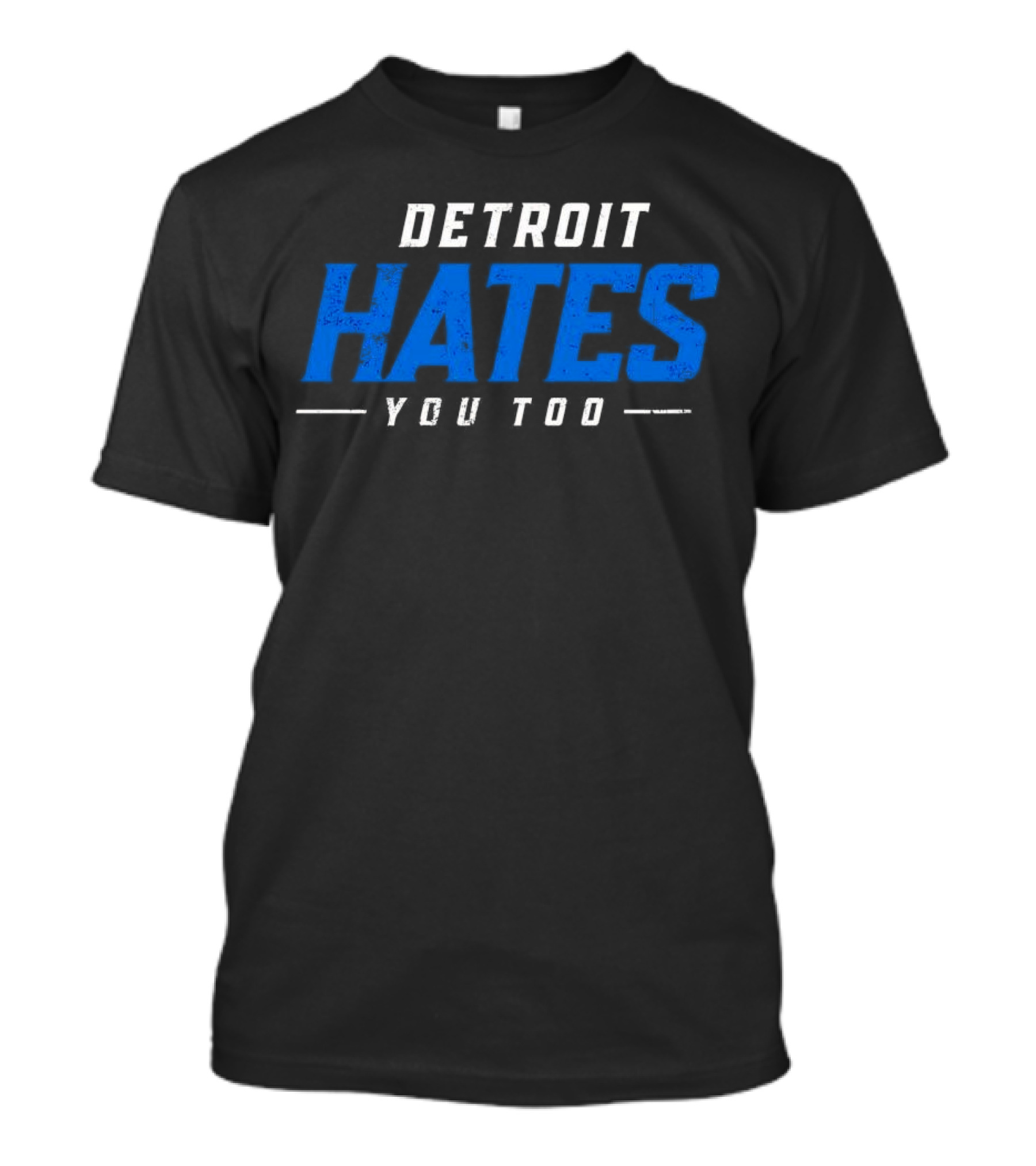 Detroit Hates You Too Detroit Lions Fans Football T-Shirt