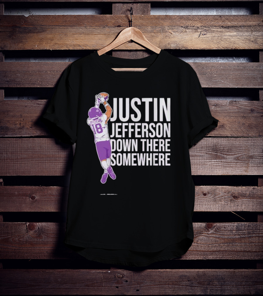 Justin Jefferson Catching Football Purple Uniform Down There Somewhere T-Shirt