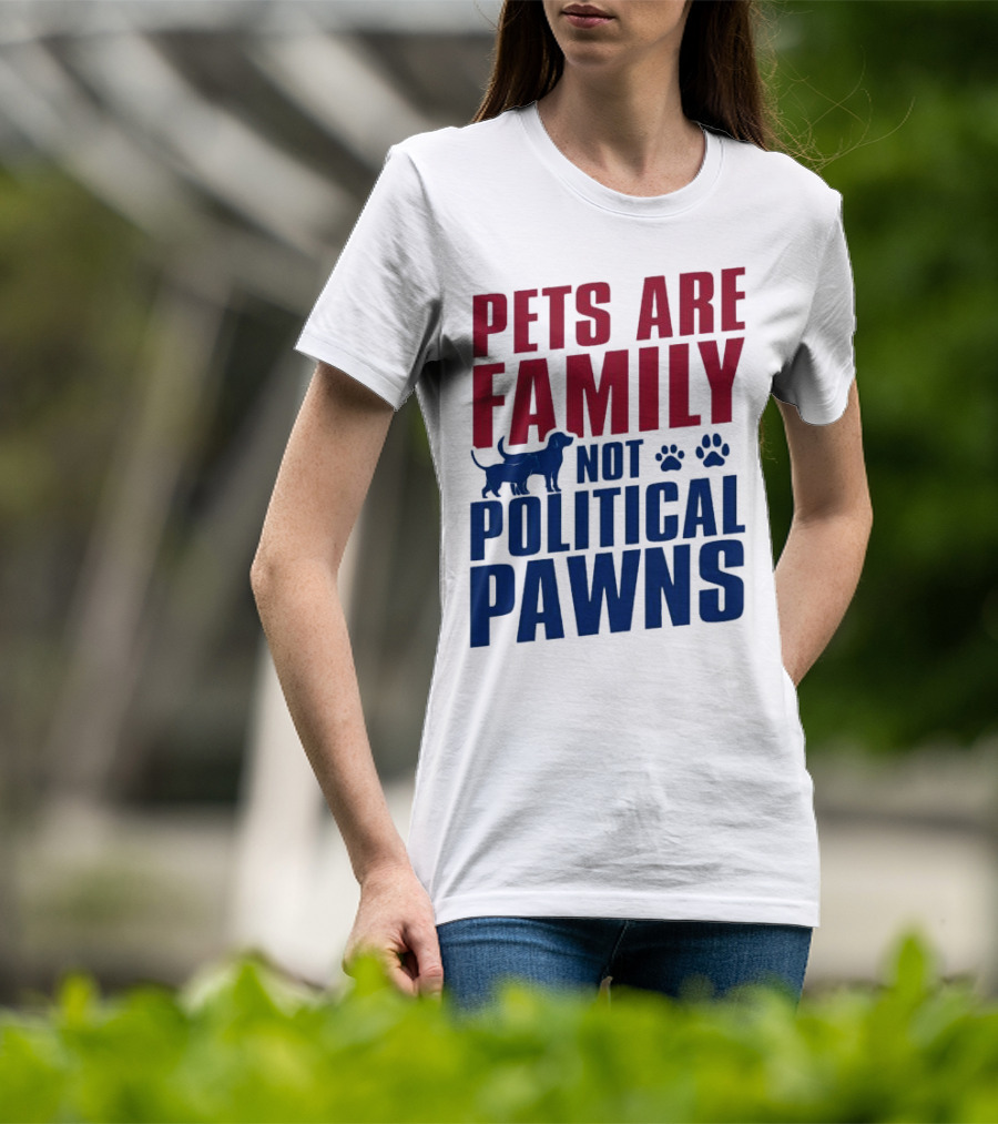Pets Are Family Not Political Pawns Dog And Paw Prints T-Shirt