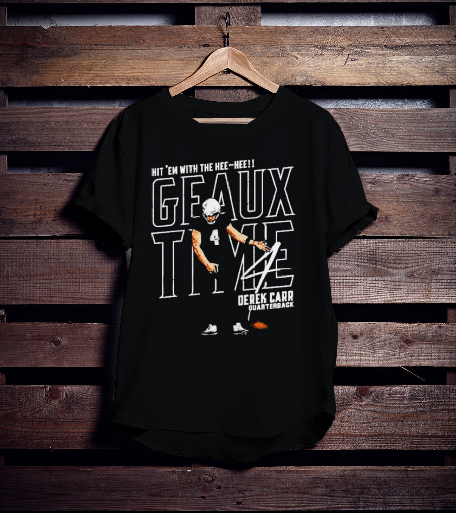 Hit 'Em With The Hee Hee Geaux Time Derek Carr New Orleans Saints Quarterback T-Shirt