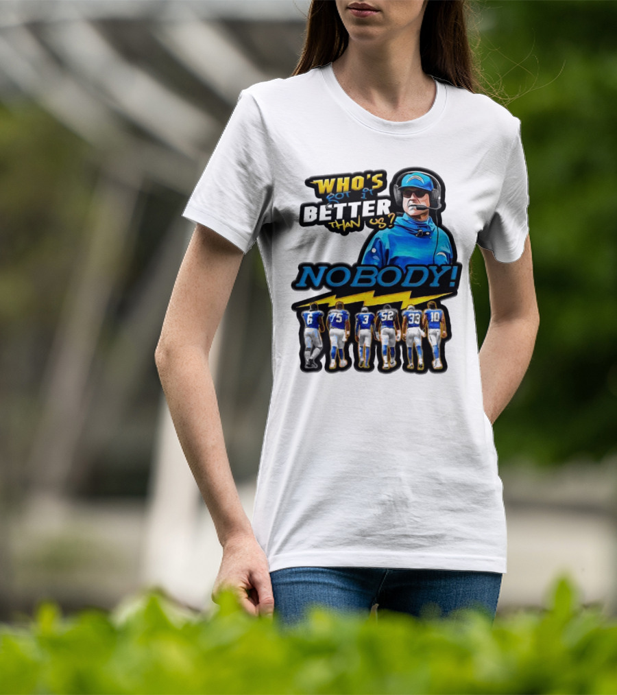 Who's Got It Better Than Us Nobody Los Angeles Chargers Football Team Spirit T-Shirt