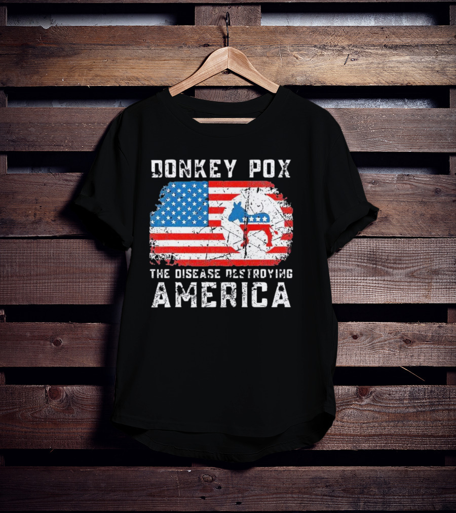 Donkey Pox The Disease Destroying America Flag And Political T-Shirt