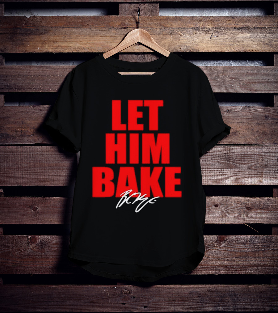 Let Him Bake Baker Mayfield Tampa Bay Buccaneers Signature T-Shirt