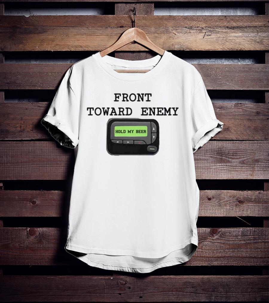 Front Toward Enemy Hold My Beer Pager Message T-Shirt