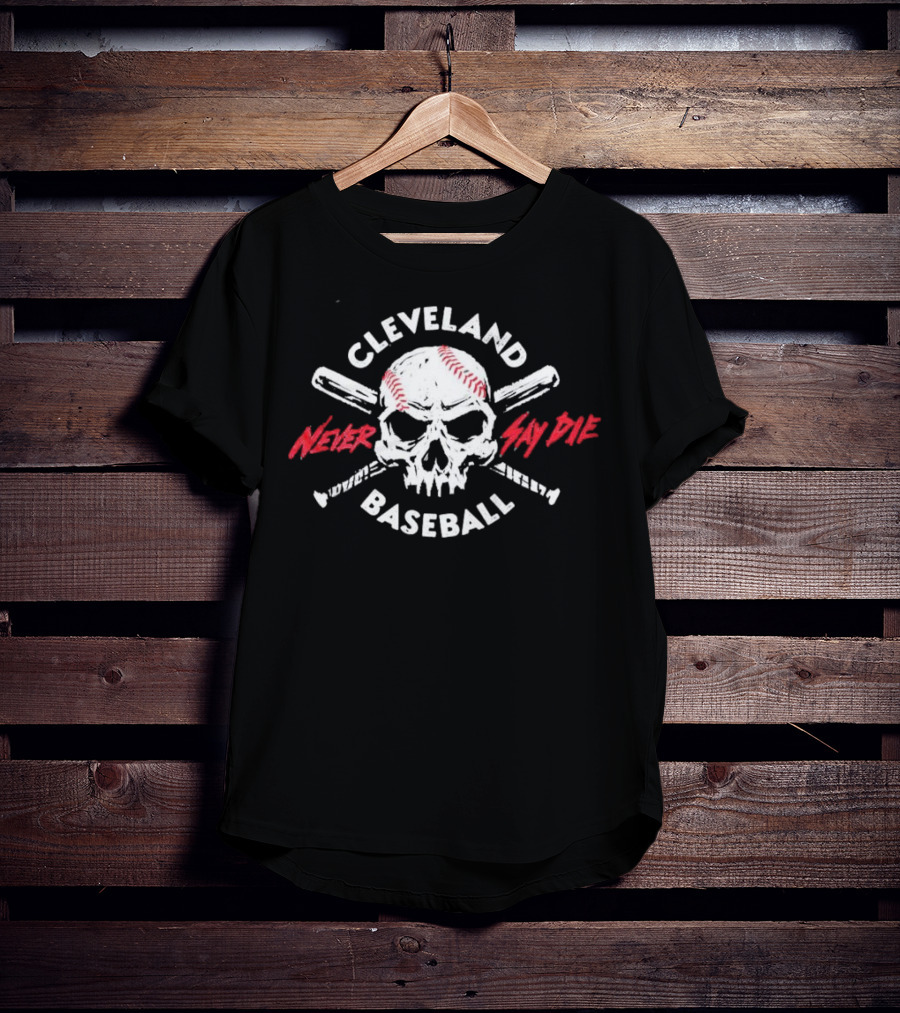 Cleveland Baseball Never Say Die Skull T-Shirt