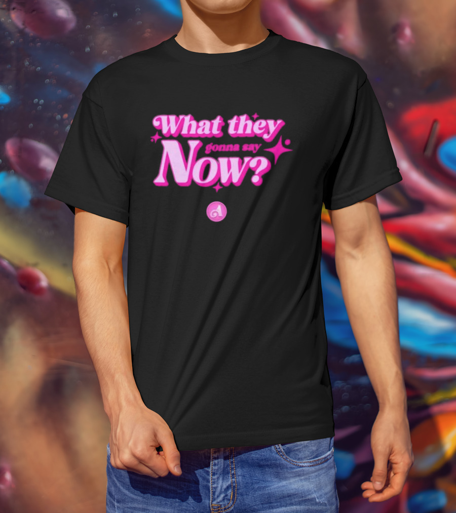 What They Gonna Say Now Pink Text With Stars And Letter A T-Shirt