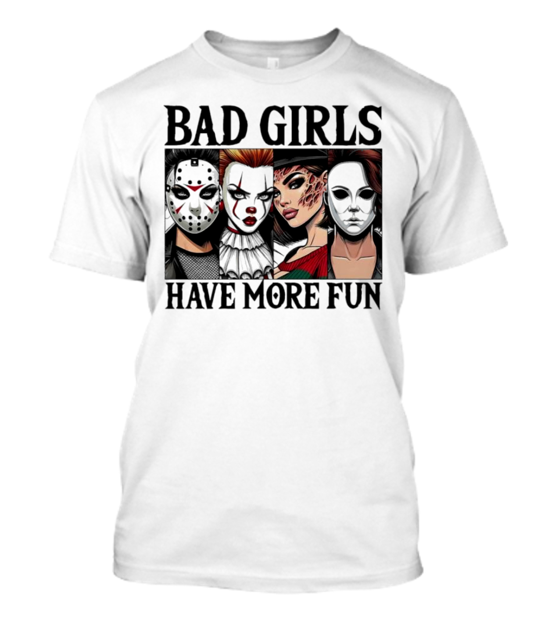 Bad Girls Have More Fun Horror Movie Killer Masks T-Shirt