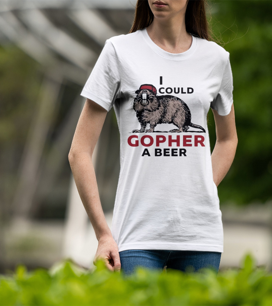I Could Gopher A Beer Beanie-Wearing Creature T-Shirt