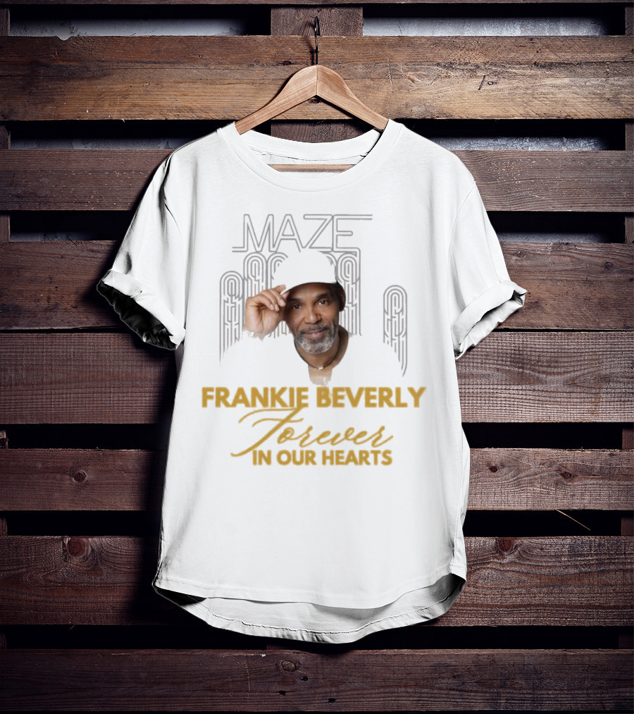 Maze Frankie Beverly Forever In Our Hearts T-Shirt